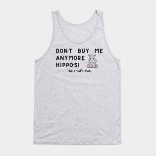 Don't buy me anymore Hippo's Tank Top